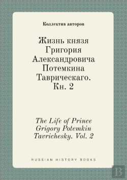 Bertrand.pt - The Life Of Prince Grigory Potemkin Tavrichesky. Vol. 2