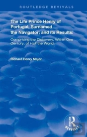 The Life Of Prince Henry Of Portugal