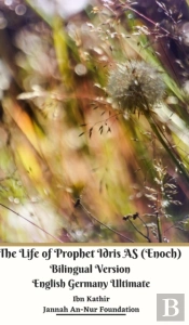 The Life Of Prophet Idris As (Enoch) Bilingual Version English Germany Ultimate