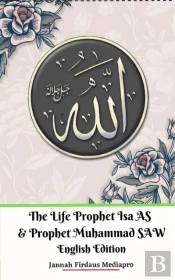 The Life Of Prophet Isa As And Prophet Muhammad Saw English Edition