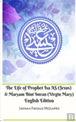 Bertrand.pt - The Life Of Prophet Isa As (Jesus) And Maryam Bint Imran (Virgin Mary) English Edition