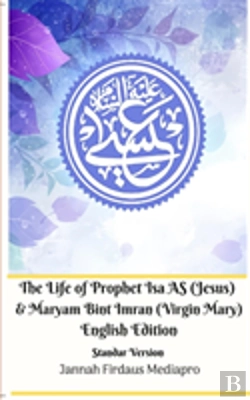 Bertrand.pt - The Life Of Prophet Isa As (Jesus) And Maryam Bint Imran (Virgin Mary) English Edition Standar Version