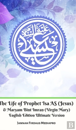 Bertrand.pt - The Life Of Prophet Isa As (Jesus) And Maryam Bint Imran (Virgin Mary) English Edition Ultimate Version