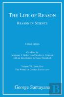 The Life Of Reason Or The Phases Of Human Progress, Critical Edition, Volume 7