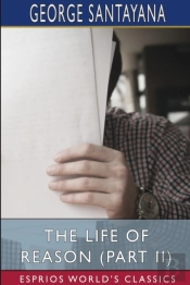 The Life Of Reason (Part Ii) (Esprios Classics)