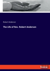 The Life Of Rev. Robert Anderson