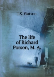 The Life Of Richard Porson, M. A