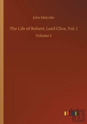 The Life Of Robert, Lord Clive, Vol. I:V
