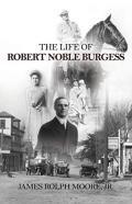 The Life Of Robert Noble Burgess