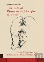 The Life Of Romeyn De Hooghe 1645-1708