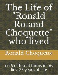 The Life Of ''Ronald Roland Choquette'' Who Lived