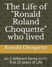 The Life Of 'Ronald Roland Choquette' Who Lived