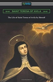 The Life Of Saint Teresa Of Avila By Her