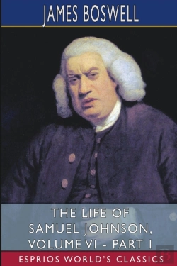 Bertrand.pt - The Life Of Samuel Johnson, Volume Vi - Part I (Esprios Classics)