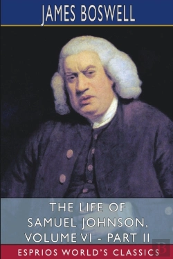 Bertrand.pt - The Life Of Samuel Johnson, Volume Vi - Part Ii (Esprios Classics)