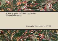 The Life Of Sir Ernest Shackleton