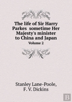 Bertrand.pt - The Life Of Sir Harry Parkes Sometime Her Majesty'S Minister To China And Japan Volume 2