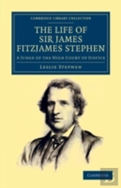 The Life Of Sir James Fitzjames Stephen