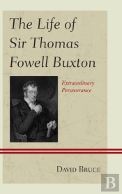 The Life Of Sir Thomas Fowell Buxton