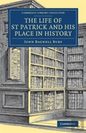 The Life Of St Patrick And His Place In History