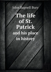 The Life Of St. Patrick And His Place In History