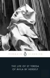 The Life Of St Teresa Of Avila By Herself