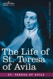 The Life Of St. Teresa Of Avila