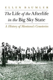 The Life Of The Afterlife In The Big Sky State