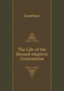 The Life Of The Blessed Emperor Constantine