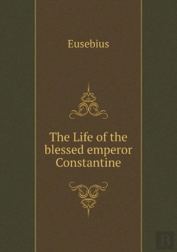 Bertrand.pt - The Life Of The Blessed Emperor Constantine