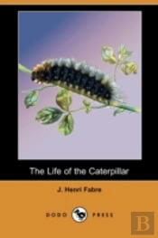 The Life Of The Caterpillar (Dodo Press)