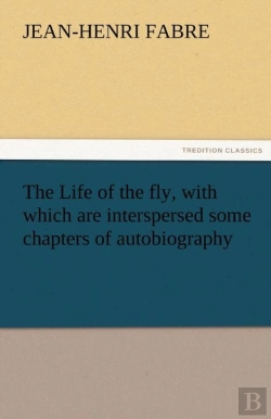 Bertrand.pt - The Life Of The Fly, With Which Are Interspersed Some Chapters Of Autobiography