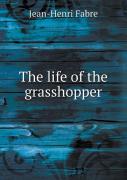 The Life Of The Grasshopper
