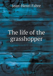 The Life Of The Grasshopper