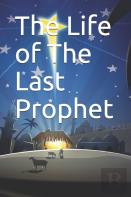 The Life Of The Last Prophet