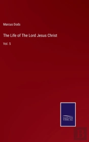 The Life Of The Lord Jesus Christ