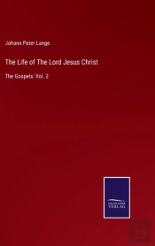 The Life Of The Lord Jesus Christ
