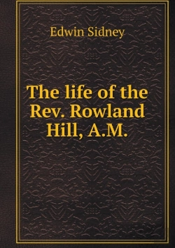 Bertrand.pt - The Life Of The Rev. Rowland Hill, A.M