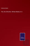 The Life Of The Rev. William Marsh, D. D.