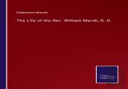 The Life Of The Rev. William Marsh, D. D.
