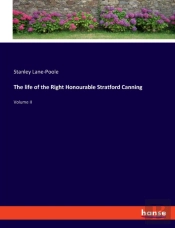 The Life Of The Right Honourable Stratford Canning