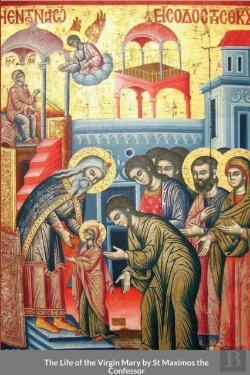 Bertrand.pt - The Life Of The Virgin Mary By St Maximos The Confessor