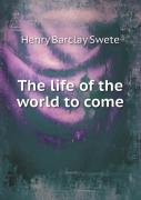 The Life Of The World To Come
