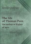 The Life Of Thomas Pain The Author Of Rights Of Men