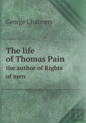 The Life Of Thomas Pain The Author Of Rights Of Men