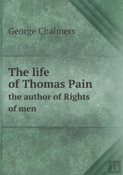 Bertrand.pt - The Life Of Thomas Pain The Author Of Rights Of Men