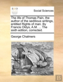 Bertrand.pt - The Life Of Thomas Pain, The Author Of T