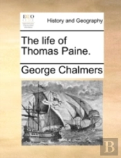 The Life Of Thomas Paine.