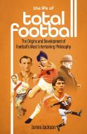 The Life Of Total Football