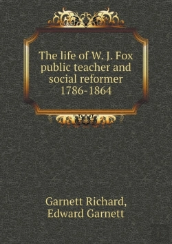 Bertrand.pt - The Life Of W. J. Fox Public Teacher And Social Reformer 1786-1864